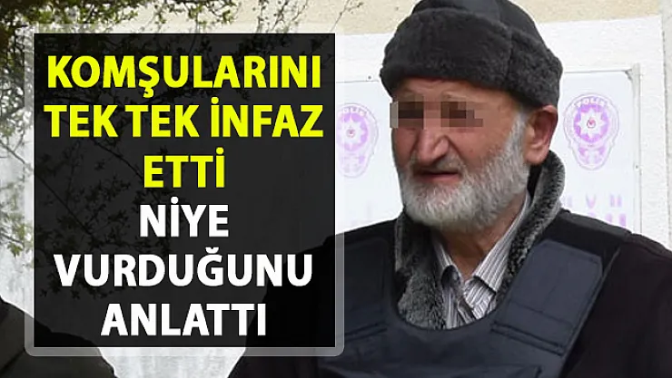 Kütahya'da komşularını infaz eden adamın savunması ortaya çıktı
