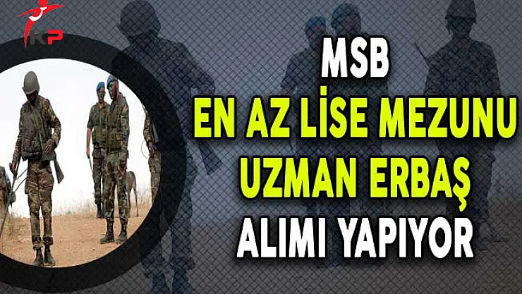 Kuvvet Komutanlıklarına En Az Lise Mezunu Uzman Erbaş Alınıyor (Kimler Başvurabilir?)