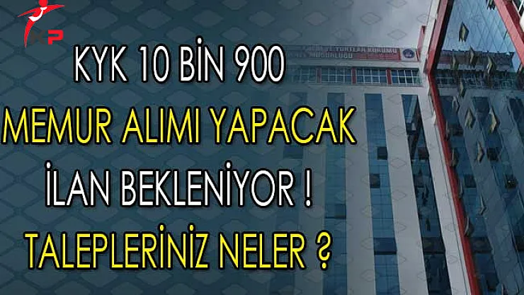 KYK 10 Bin 900 Memur Alımı Yapacak ! İlan Bekleniyor