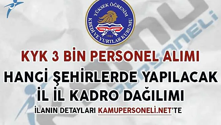 KYK 3 Bin Personel Alımı Hangi Şehirlerde Yapılacak? İl İl Kadro Dağılımı Listesi