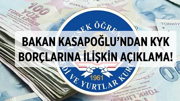 KYK borçları için Bakan Kasapoğlu'ndan açıklama geldi! KYK borçları ne olacak?