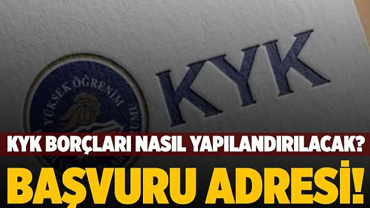 KYK borçları nasıl yapılandırılacak? KYK borç yapılandırma başvuruları nasıl yapılacak? İşte başvuru adresi..