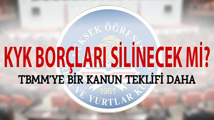 KYK Kredi Borçları Silinecek Mi? TBMM'ye Bir Kanun Teklifi Daha Verildi