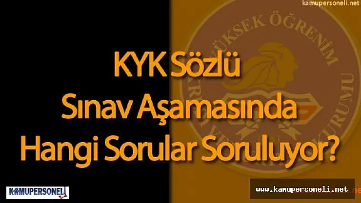 KYK Sözlü Sınavlarında Hangi Sorular Soruluyor?