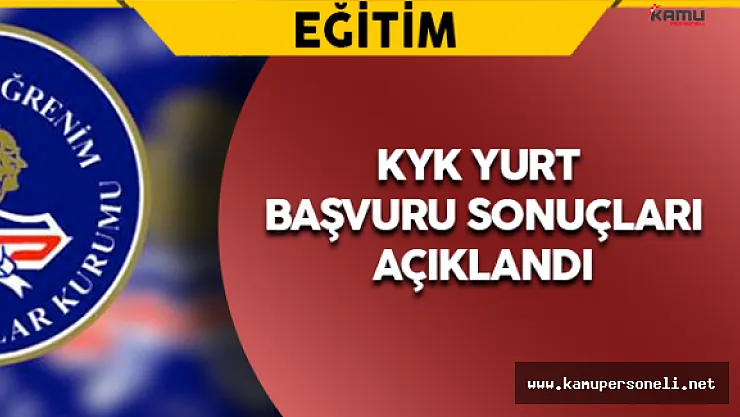 KYK Yurt Başvuru Sonuçları Açıklandı