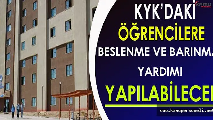 KYK Yurtlarında Bulunan Öğrencilere Besleme ve Barınma Yardımı Yapılabilecek