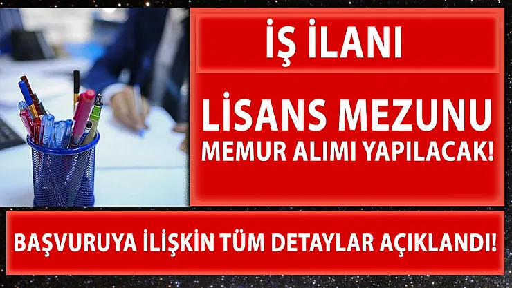 Lisans mezunlarından memur alımı yapılacak! Tüm detaylar açıklandı!