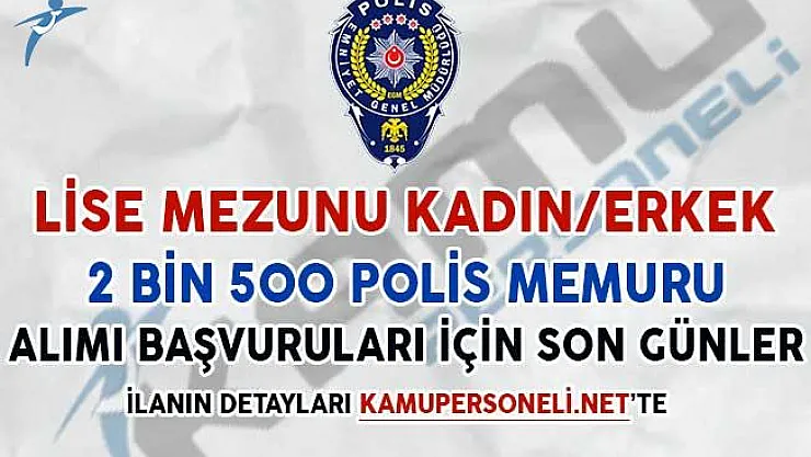 Lise Mezunu Kadın/Erkek 2 Bin 500 Polis Memuru Alınıyor