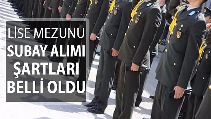 Lise Mezunu Subay Alımında Şartlar Belli Oldu