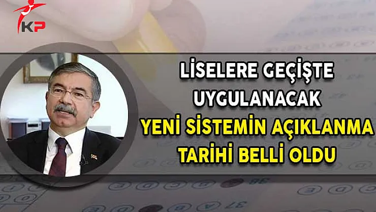 Liselere Geçişte Uygulanacak Yeni Sistemin Açıklanma Tarihi Belli Oldu!