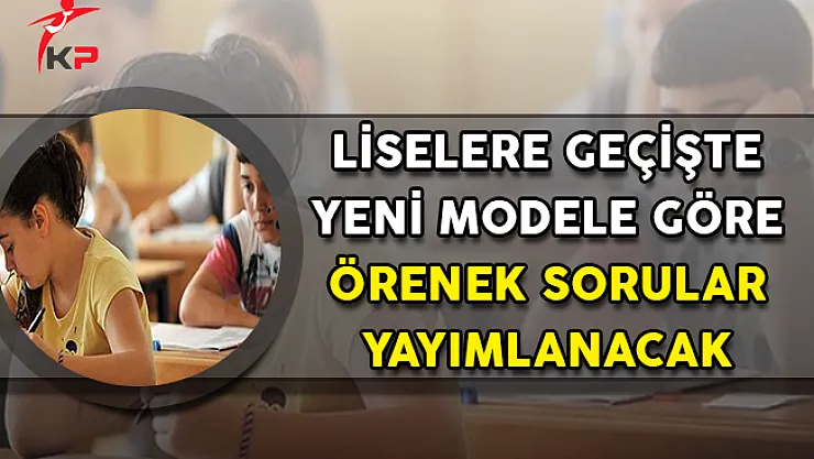 Liselere Geçişte Yeni Sınav Sistemine İlişkin Örnek Sorular Yayımlanacak