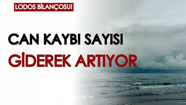 Lodos fırtınası bilançosu: Can kaybı sayısı giderek artıyor