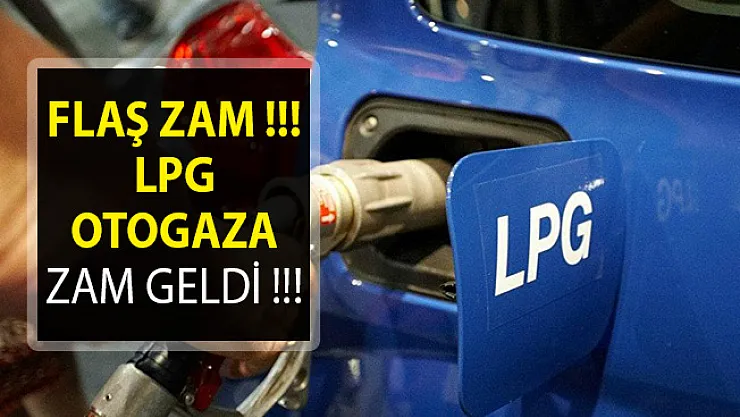 LPG otogaza yine zam! LPG zammı bu gece yarısından itibaren geçerli olacak!