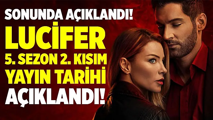 Lucifer 5. sezon 2. kısım yayın tarihi açıklandı! Lucifer yeni bölüm ne zaman yayınlanacak?
