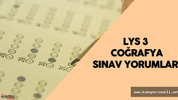 LYS Coğrafya Soruları, Cevapları Yorumları ( Sınav Kolay Mıydı? Zor Muydu?)