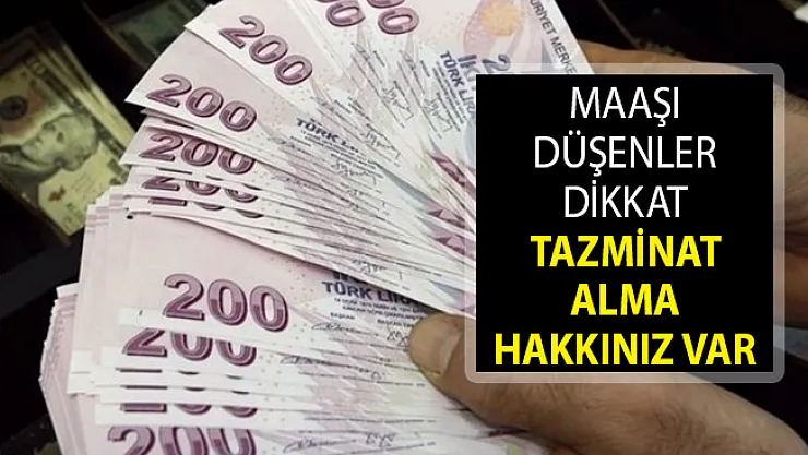 Maaşı Düşenler Tazminat Alabilecek- Tazminat Nasıl Alınır?