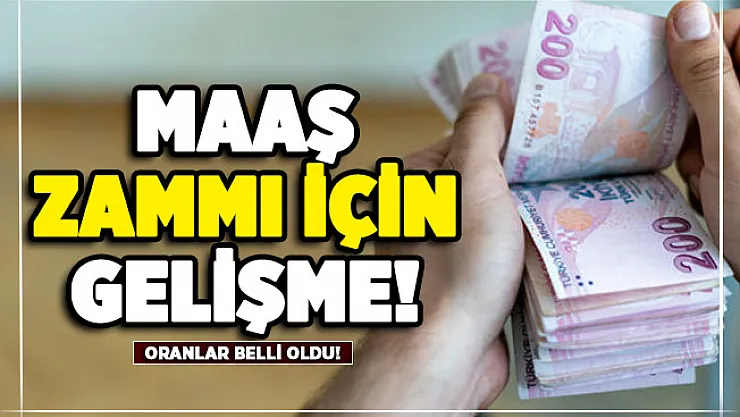 Maaşlara yapılacak olan zam için kritik gelişme! Oranlar belli oldu