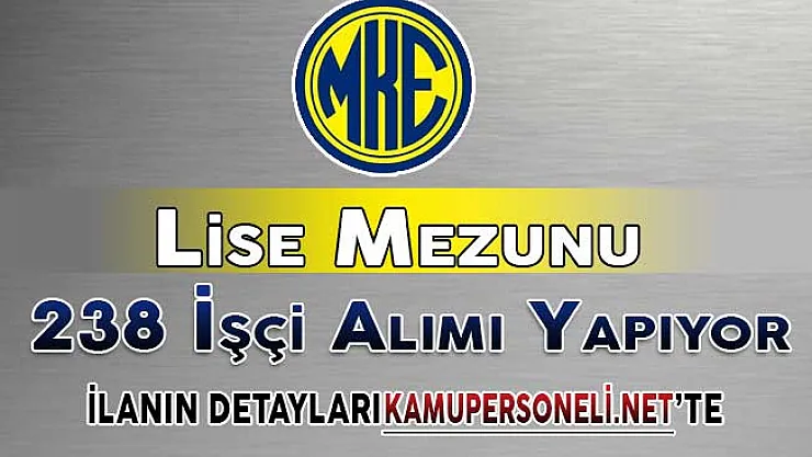 Makine Kimya Endüstrisi Kurumu (MKEK) Lise Mezunu KPSS En Az 60 İle 238 İşçi Alıyor