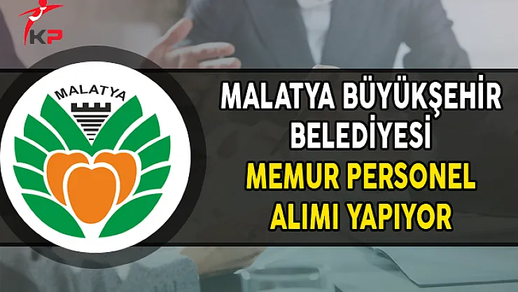 Malatya Büyükşehir Belediyesi Memur Personel Alımı Yapıyor