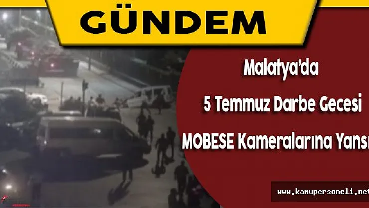 Malatya'da 15 Temmuz Darbe Girişimi MOBESE Kameralarına Yansıdı
