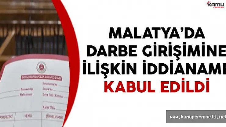 Malatya'da Darbe Girişimine İlişkin İddianame Tamamlandı