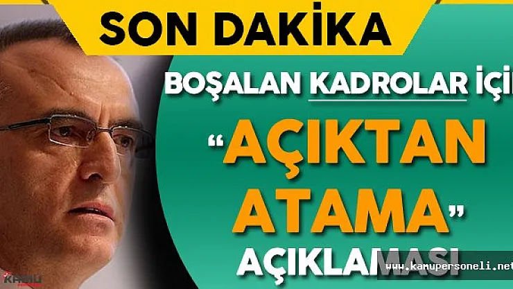 Maliye Bakanı : 'Boşalan Kadroların Yerine Açıktan Atama...'