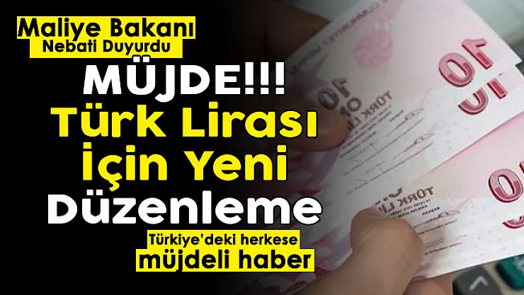 Maliye Bakanı Nebati resmen duyurdu! Türkiye'deki herkese müjde: Türk Lirası için yeni düzenleme