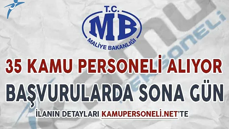 Maliye Bakanlığı 35 Kamu Personeli Alımı Başvuruları İçin Son Gün