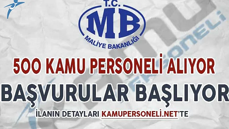 Maliye Bakanlığı 500 Kamu Personeli Alımı İçin Başvurular Başlıyor