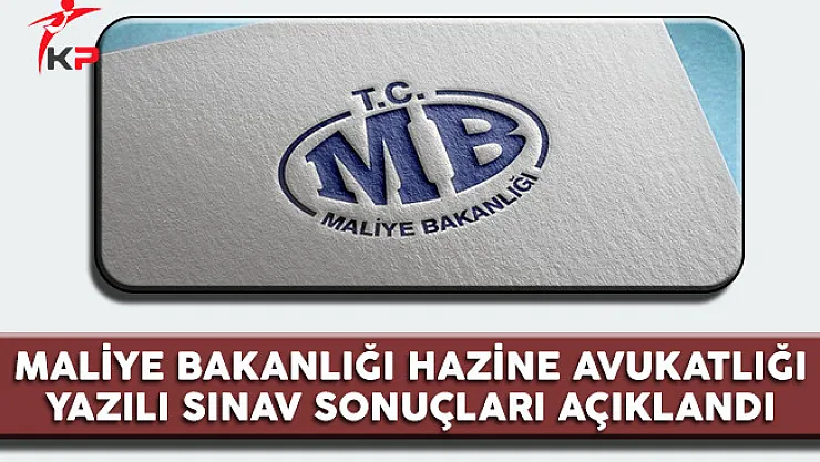 Maliye Bakanlığı Hazine Avukatlığı Yazılı Sınav Sonuçları Açıklandı