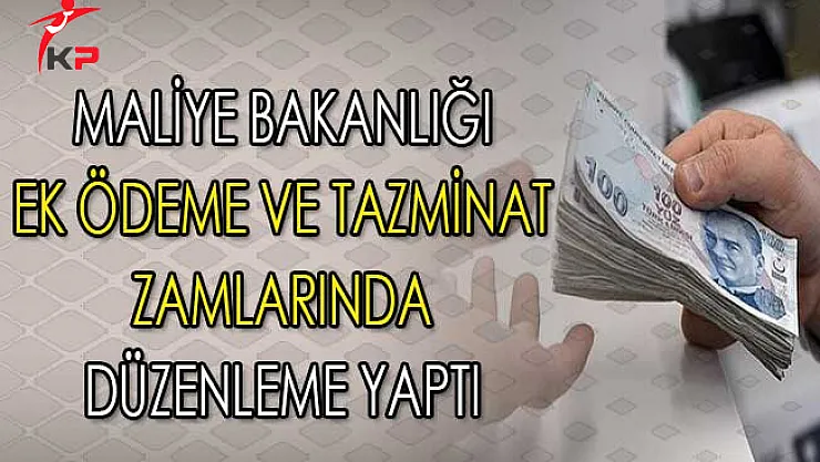 Maliye Bakanlığı Memurların Ek Ödeme ve Tazminat Zamlarında Düzenleme Yaptı