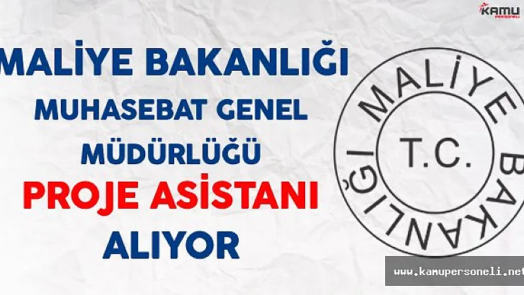 Maliye Bakanlığı Muhasebat Genel Müdürlüğü Proje Asistanı Alıyor