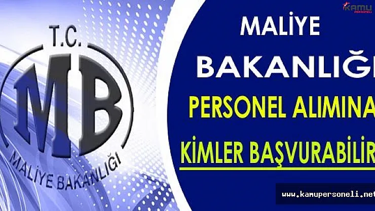 Maliye Bakanlığı Personel Alım İlanına Kimler Başvurabilir?