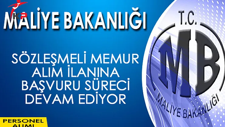 Maliye Bakanlığı Sözleşmeli Personel Alım İlanına Başvurular Devam Ediyor
