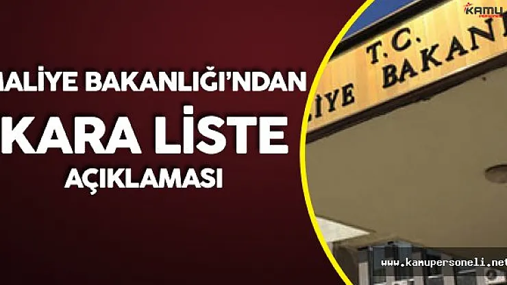 Maliye Bakanlığı'ndan Beklenen 'Kara Liste' Açıklaması Geldi