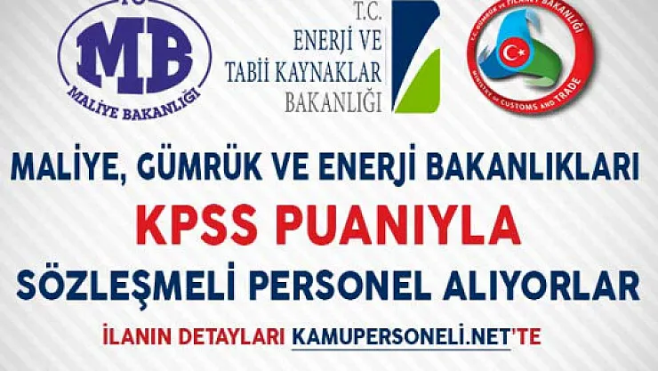 Maliye, Gümrük ve Enerji Bakanlıkları KPSS Puanıyla Sözleşmeli Personel Alıyor