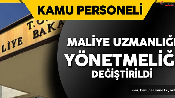 Maliye Uzmanlığı Yönetmeliği'nde Değişiklik Yapıldı