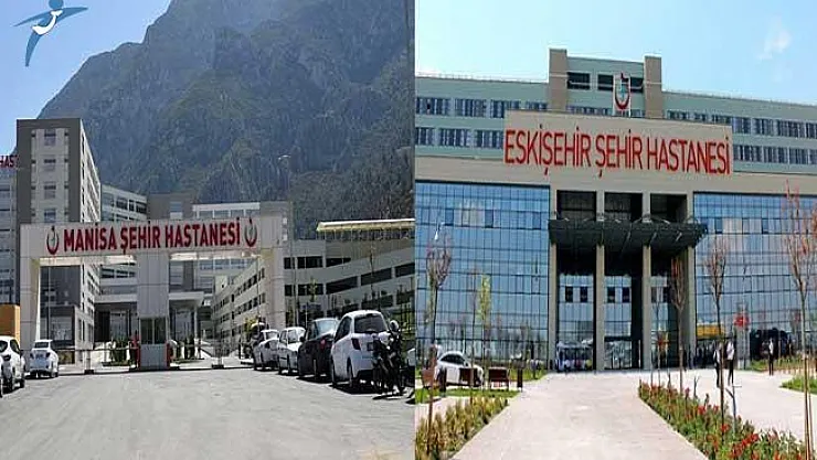 Manisa Şehir Hastanesi ve Eskişehir Şehir Hastanesi Açılıyor!