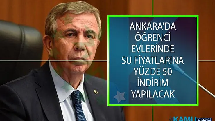 Mansur Yavaş Duyurdu! Ankara'da Öğrenci Evlerinde Su Fiyatlarına Yüzde 50 İndirim Yapılacak!