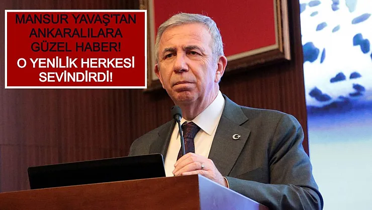 Mansur Yavaş'tan Ankaralılara Güzel Haber! O Yenilik Herkesi Sevindirdi!
