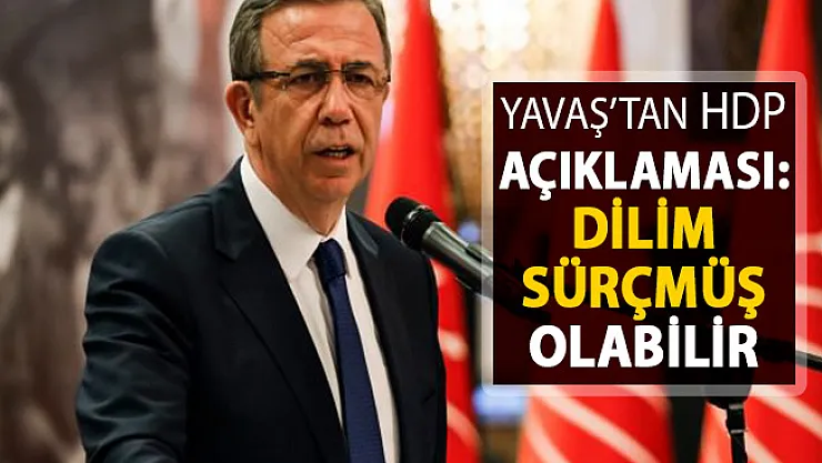 Mansur Yavaş'tan HDP Açıklaması: Dilim Sürçmüş Olabilir