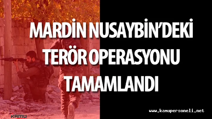 Mardin Nusaybin'deki Terör Operasyonu 82. Gününde Tamamlandı !