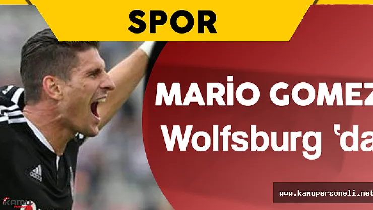 Mario Gomez Wolfsburg İle Resmen Anlaştı