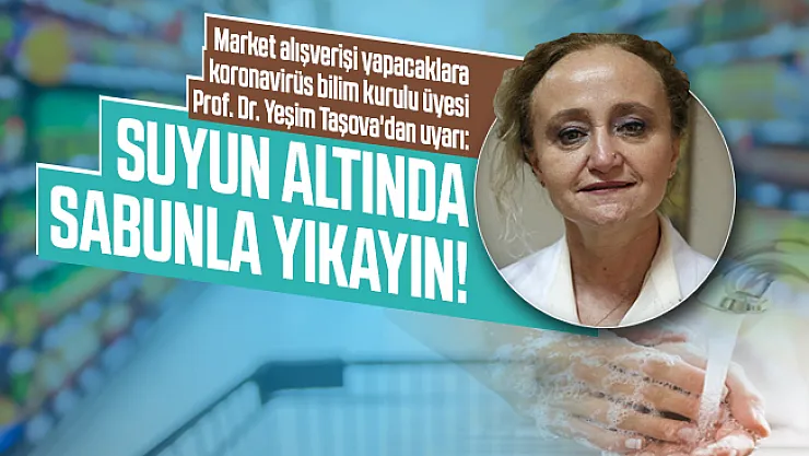 Market alışverişi yapacaklara Prof. Dr. Yeşim Taşova'dan uyarı: Suyun altında sabunla yıkayın!