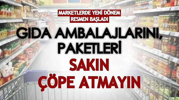 Marketlerde yeni dönem resmen başladı! Gıda ambalajlarını, paketleri sakın atmayın!