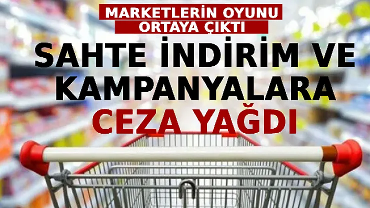 Marketlerin Oyunu Ortaya Çıktı! Sahte İndirim ve Kampanyalara Ceza Yağdı