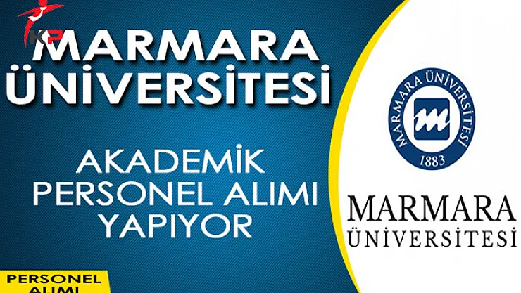Marmara Üniversitesi Akademik Personel Alımı Yapıyor