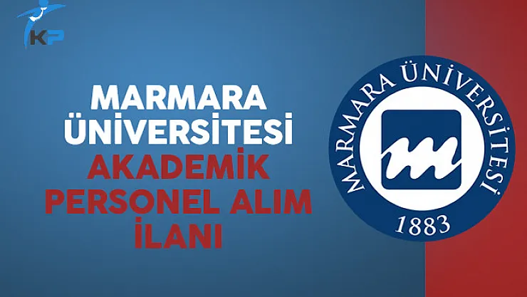 Marmara Üniversitesi Akademik Personel Alım İlanı