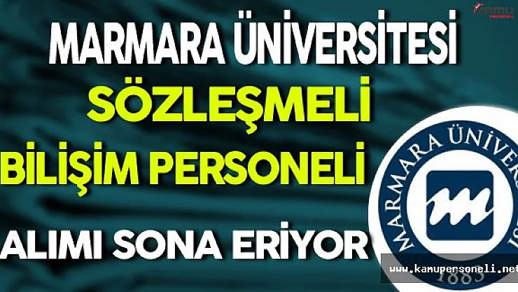 Marmara Üniversitesi Sözleşmeli Bilişim Personeli Alımı Sona Eriyor
