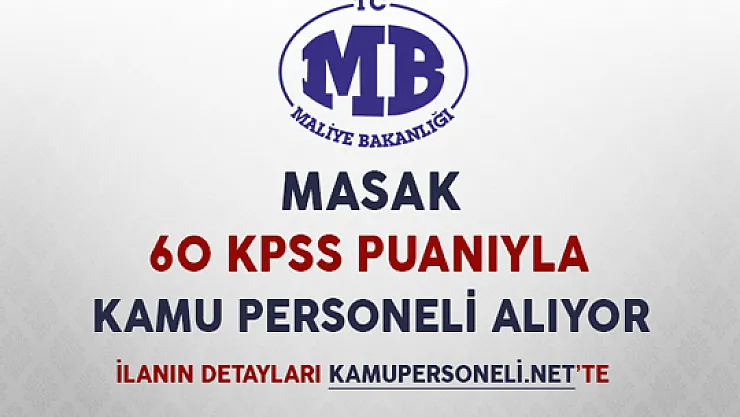 MASAK 60 KPSS Puanıyla Kamu Personeli Alıyor